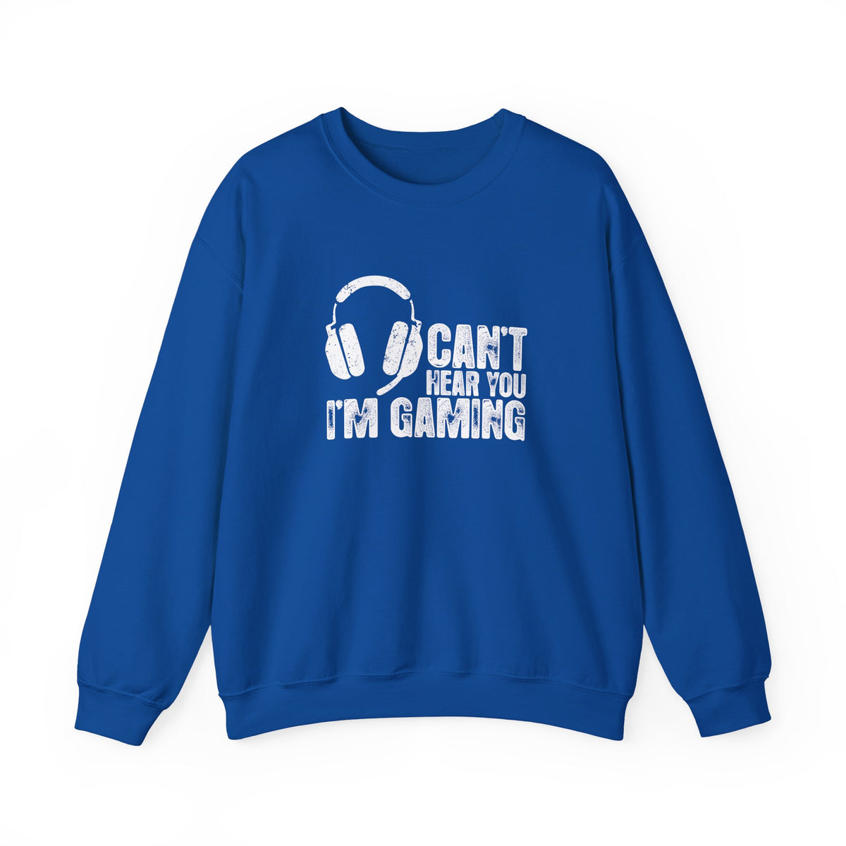 Can't Hear You I'm Gaming Sweatshirt
