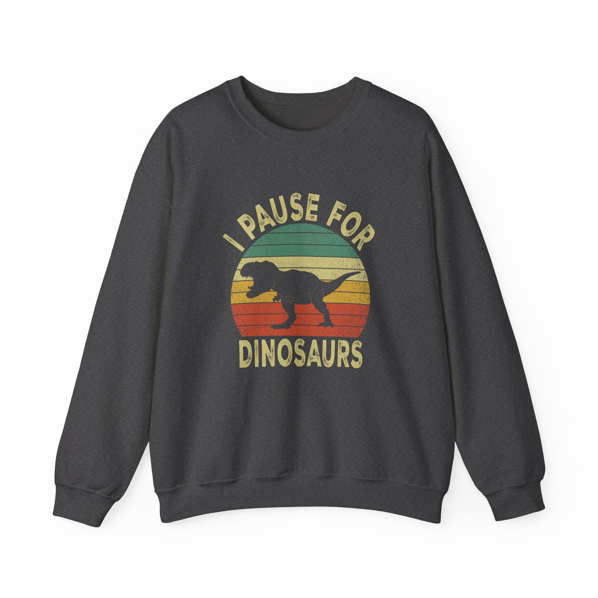 I Pause For Dinosaurs Sweatshirt