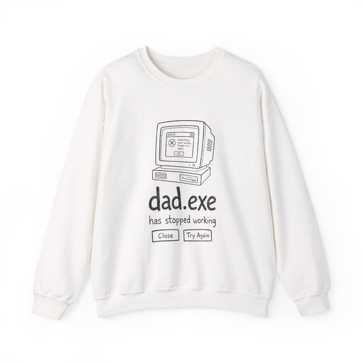 dad.exe Has Stopped Working Sweatshirt