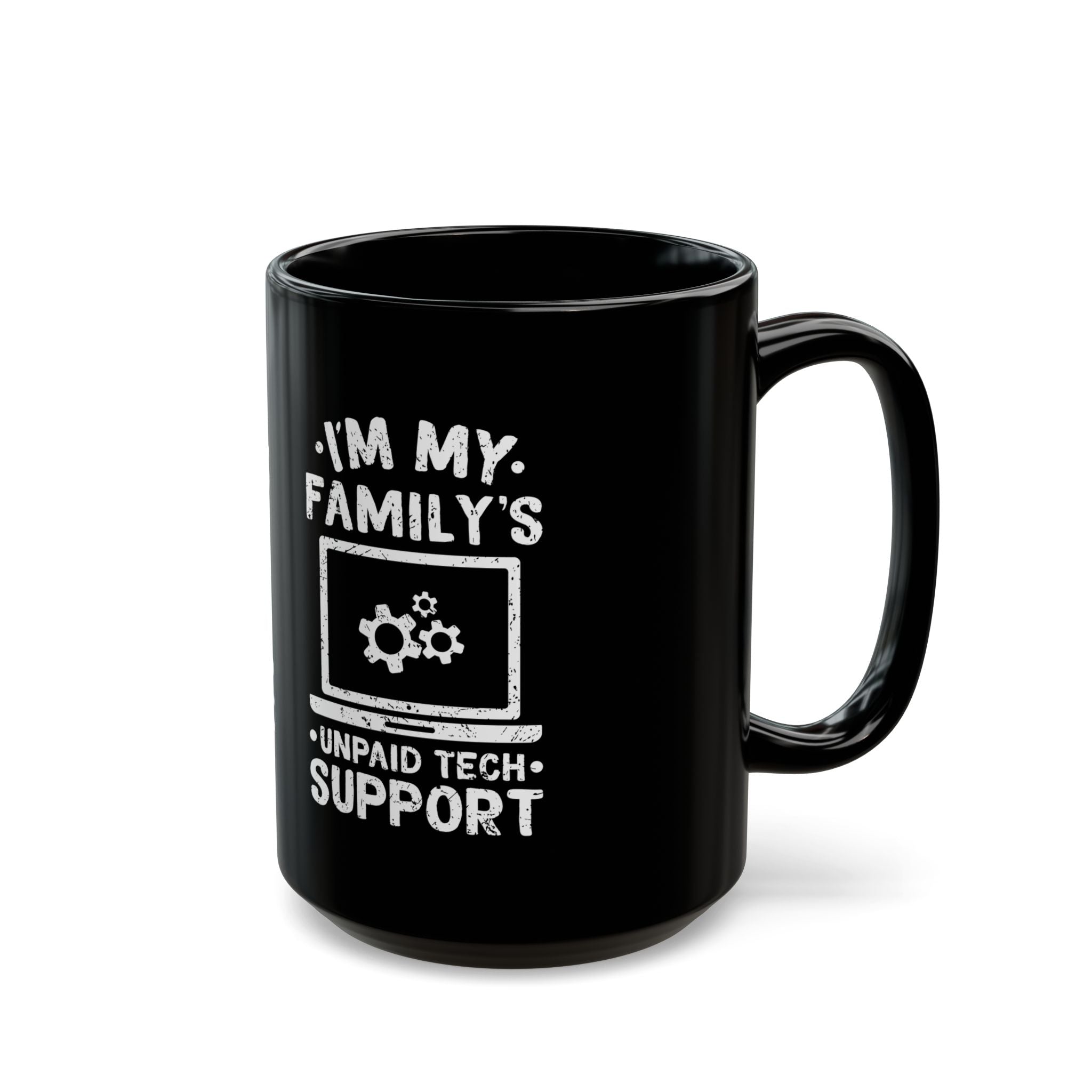 I'm My Family's Unpaid Tech Support - Black Glossy Mug