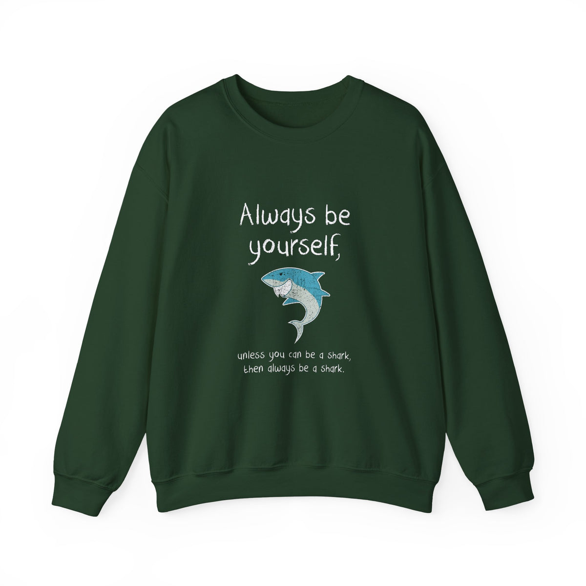 Always Be A Shark Sweatshirt