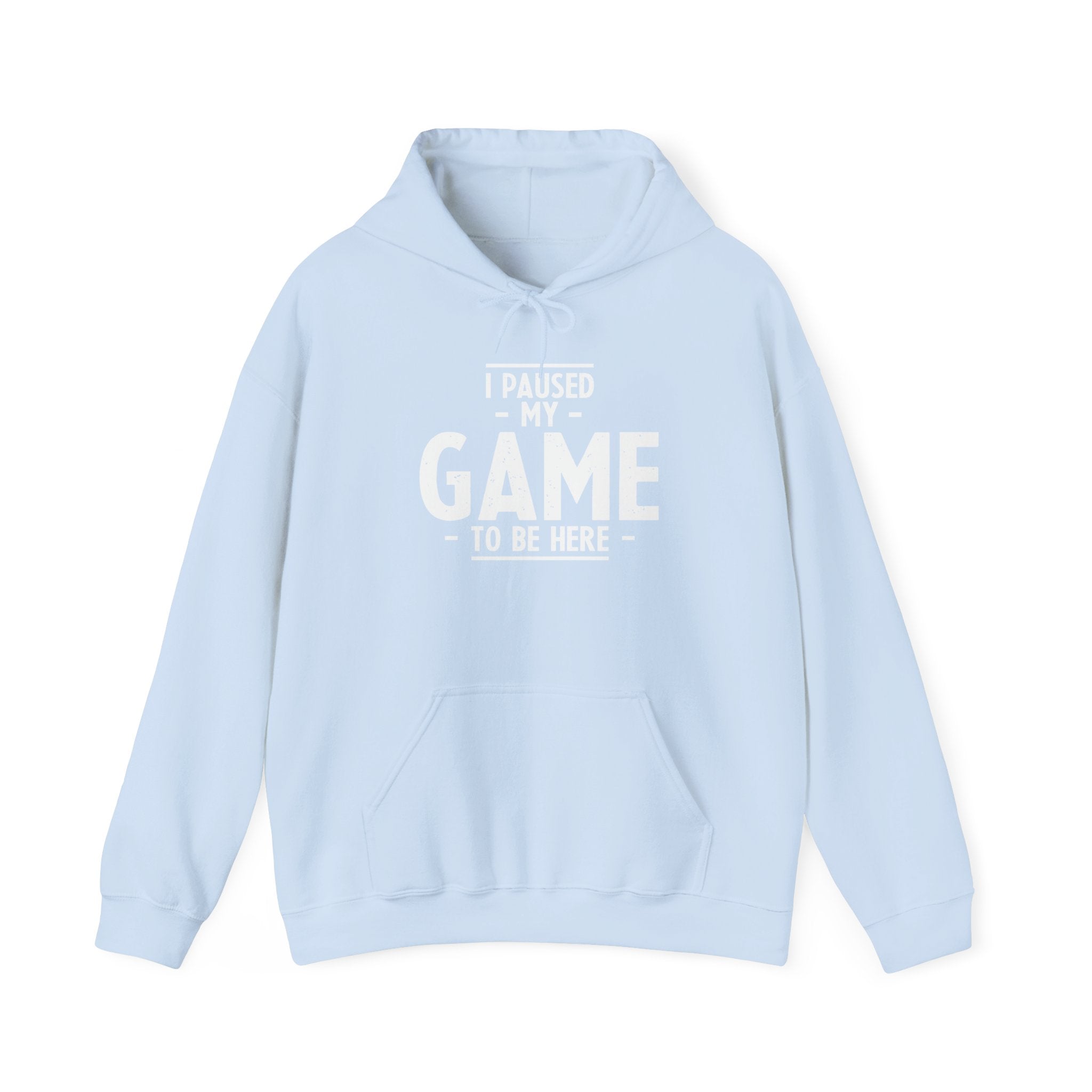 I Paused My Game To Be Here - Unisex Hooded Sweatshirt