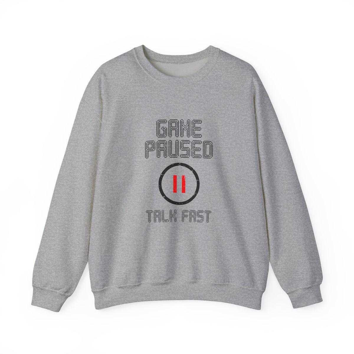 Game Paused Talk Fast Sweatshirt