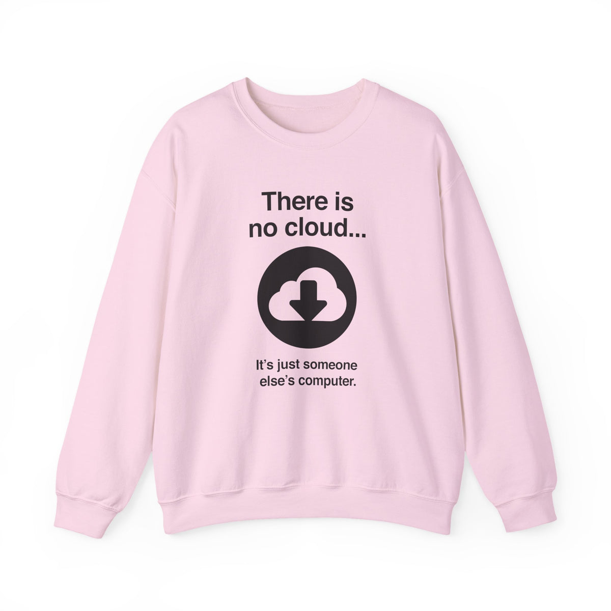 There Is No Cloud Sweatshirt