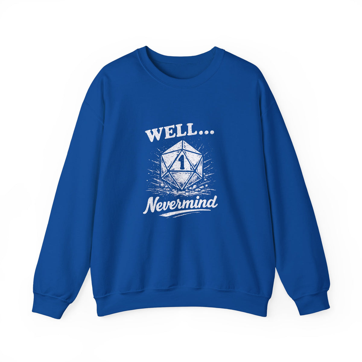 Well… Nevermind Sweatshirt