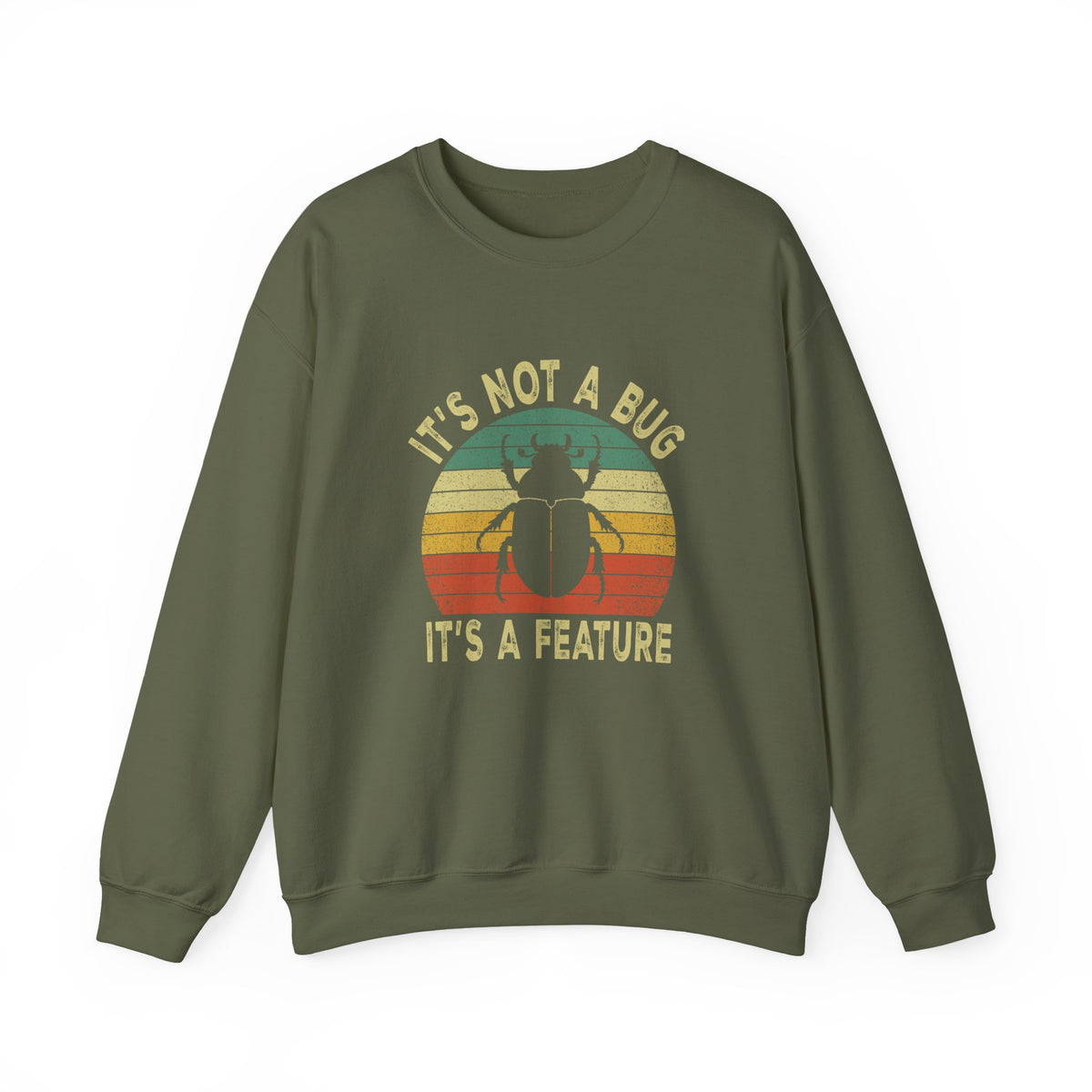 It's Not A Bug Sweatshirt