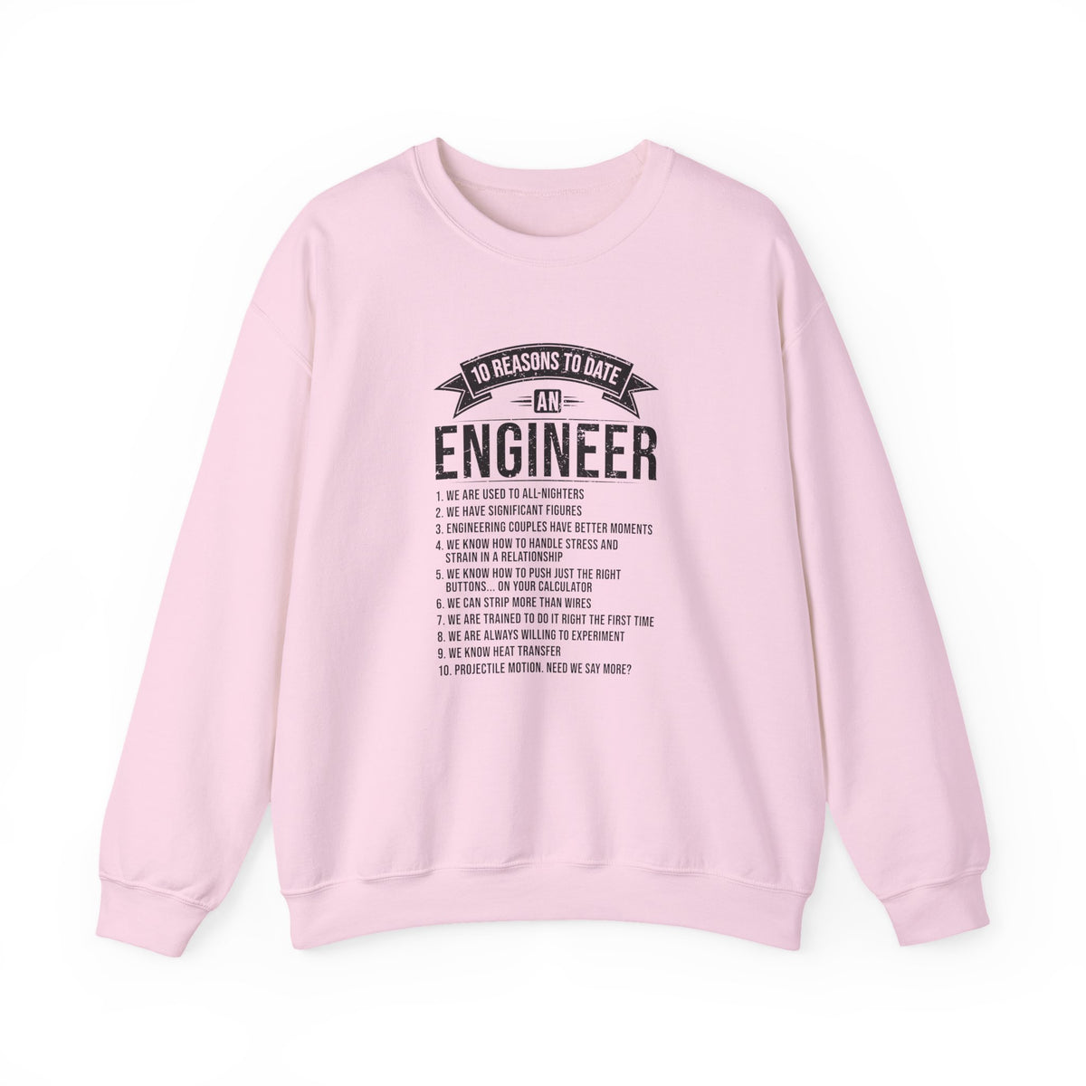 10 Reasons To Date An Engineer Sweatshirt
