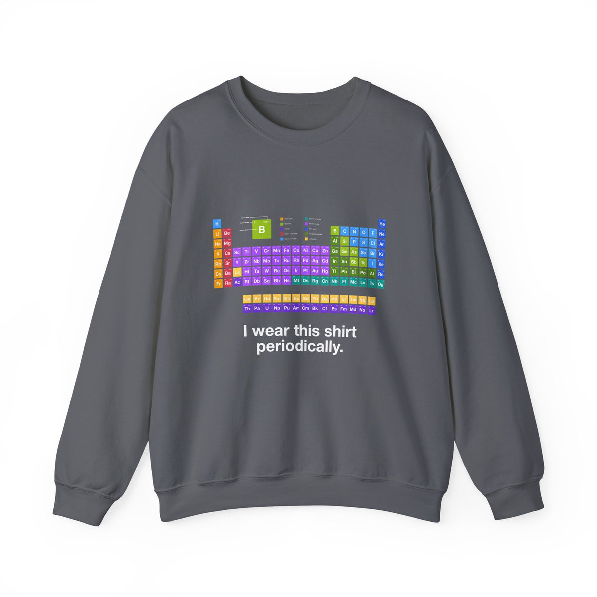 I Wear This Shirt Periodically Sweatshirt
