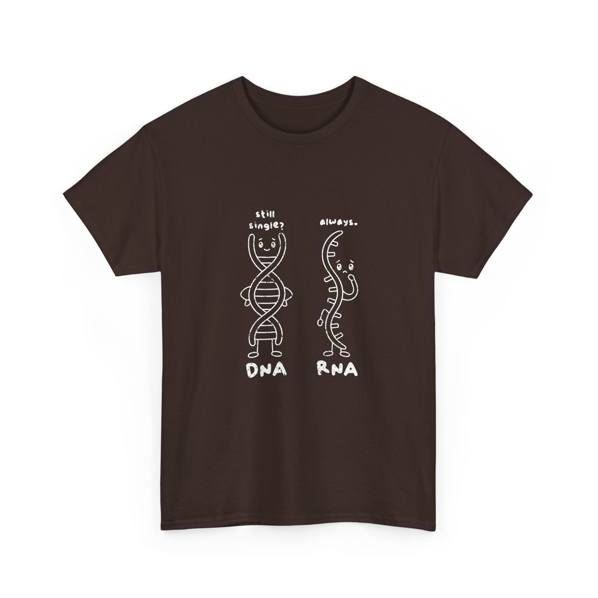 DNA's taken. RNA's forever single.