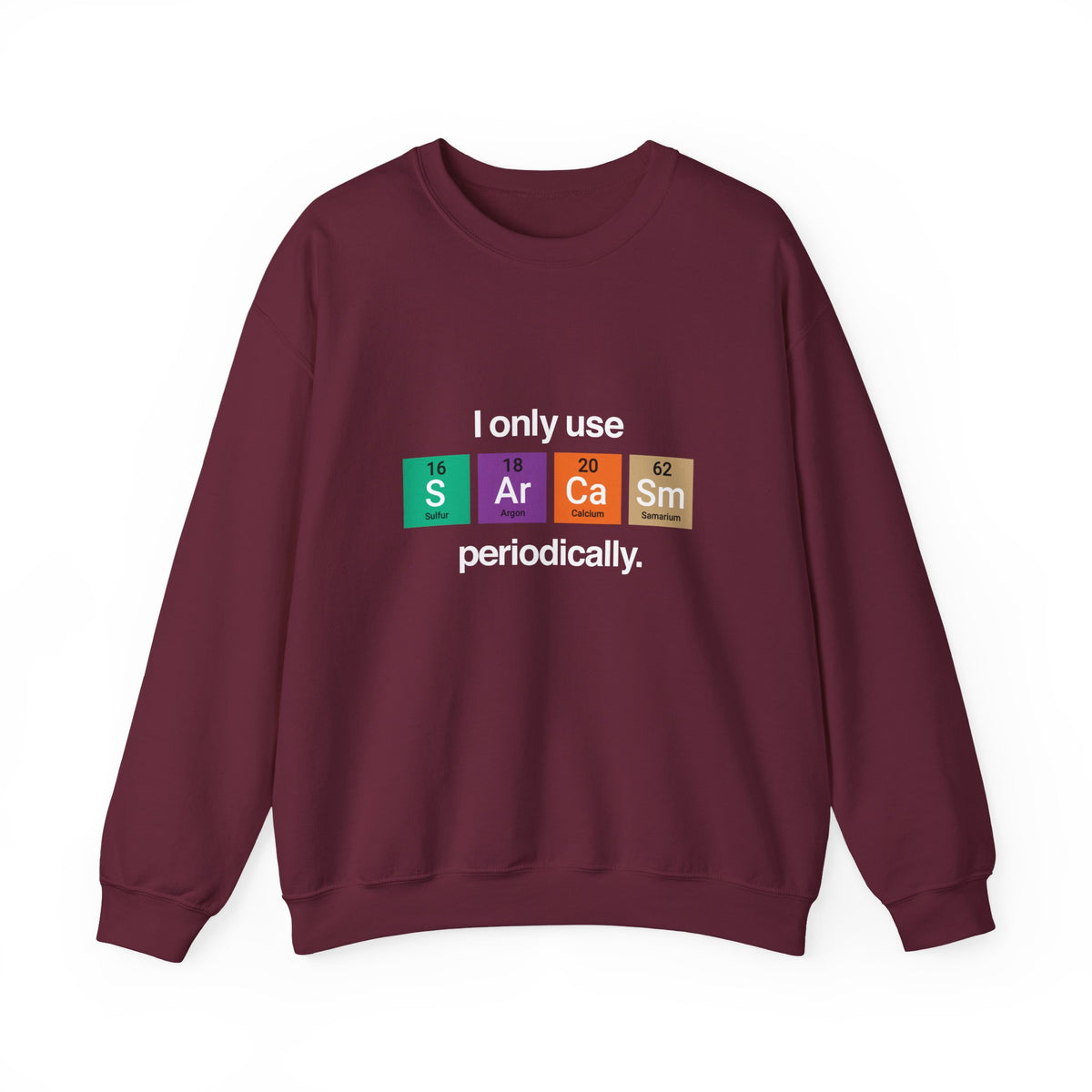 I Only Use Sarcasm Sweatshirt