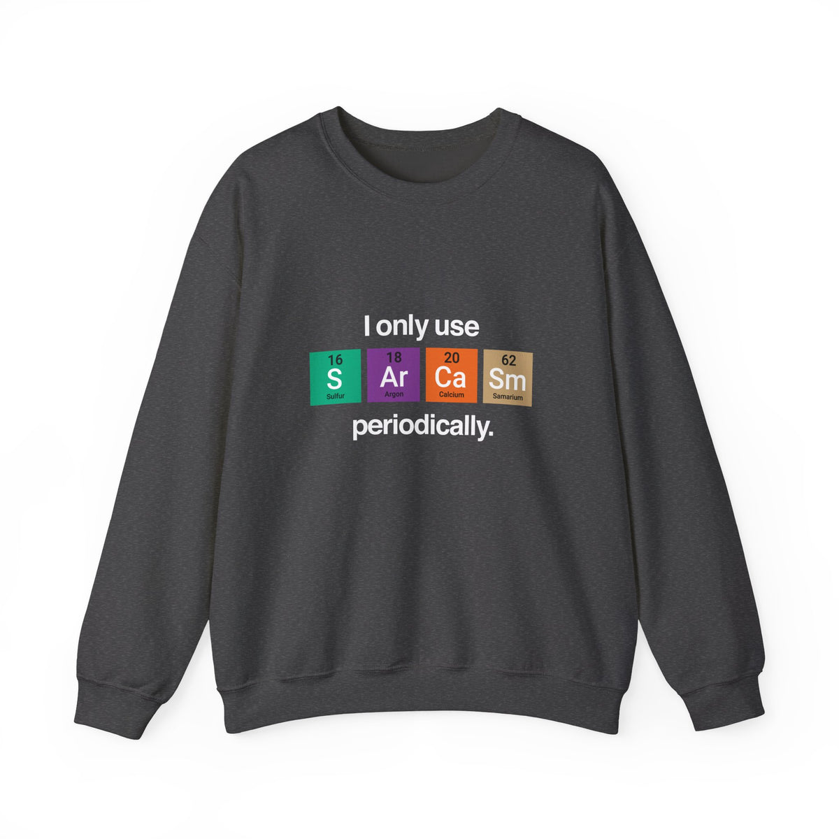 I Only Use Sarcasm Sweatshirt