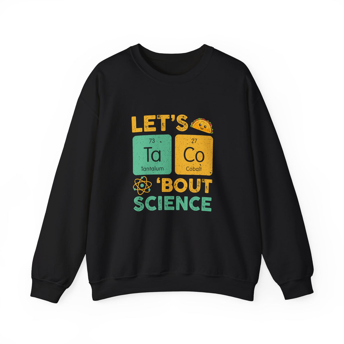 Let's Taco About Science Sweatshirt
