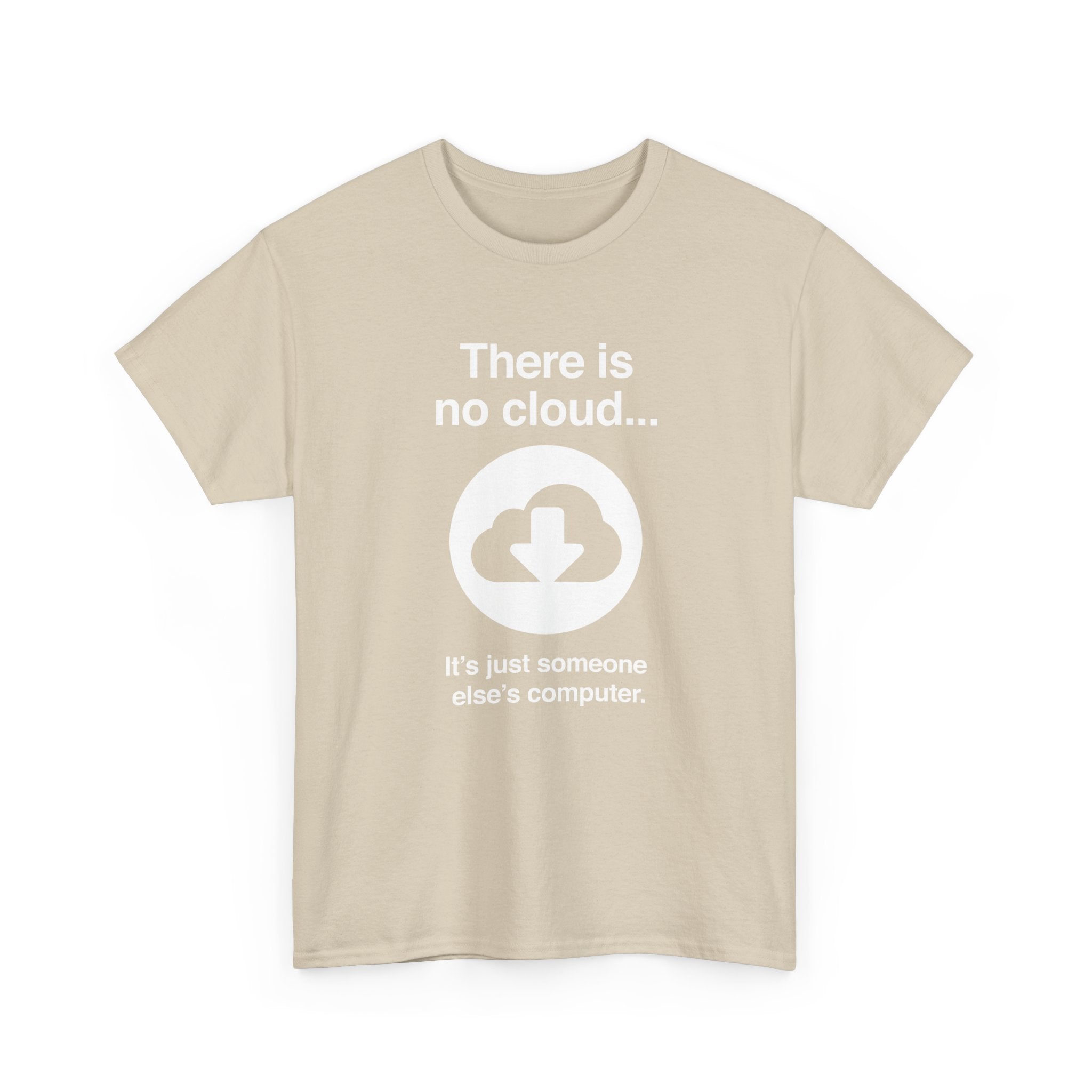 There Is No Cloud Sarcastic Funny Computer Nerd - Regular Unisex Crewneck T-Shirt