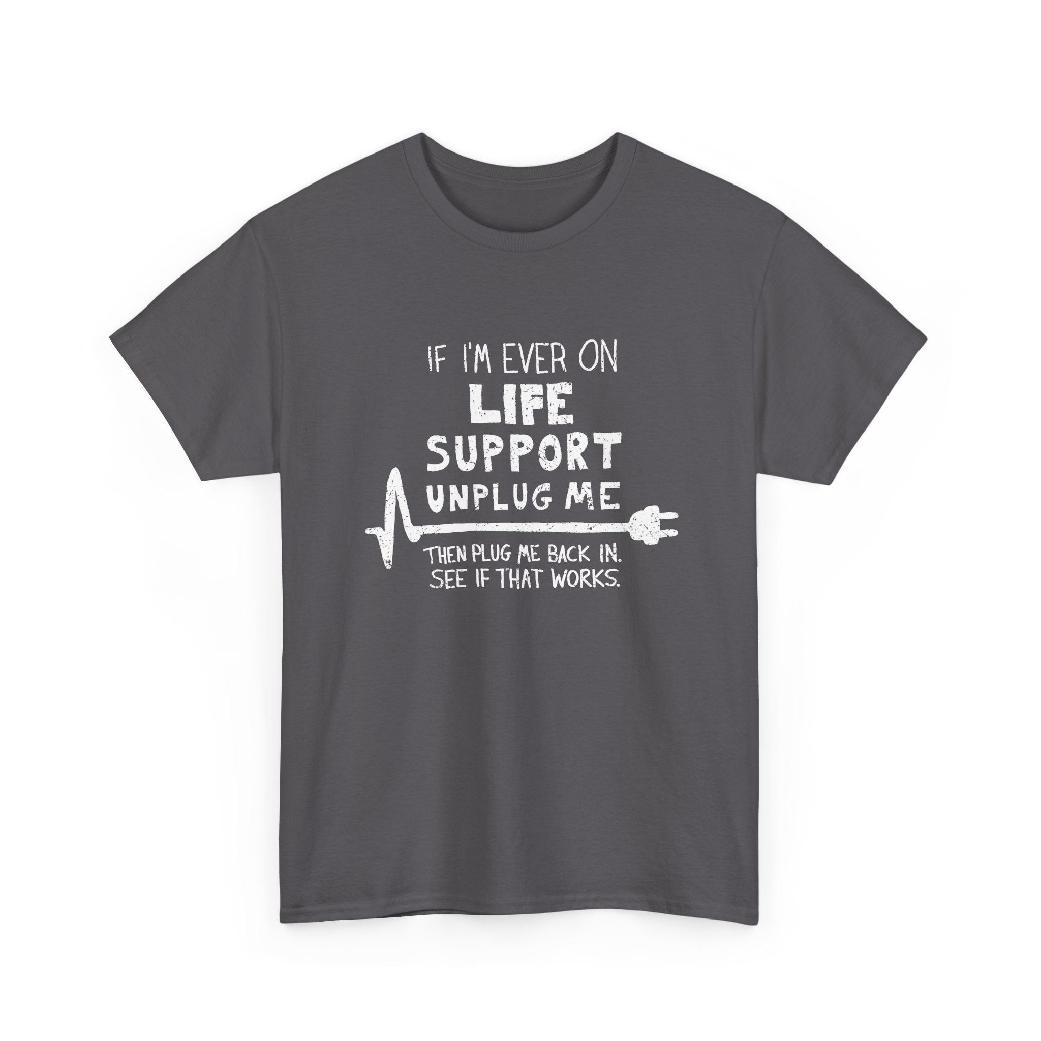 If Ever I'm On Life Support - Unplug Me - IT Coding Geek - Regular Unisex Crewneck T-Shirt