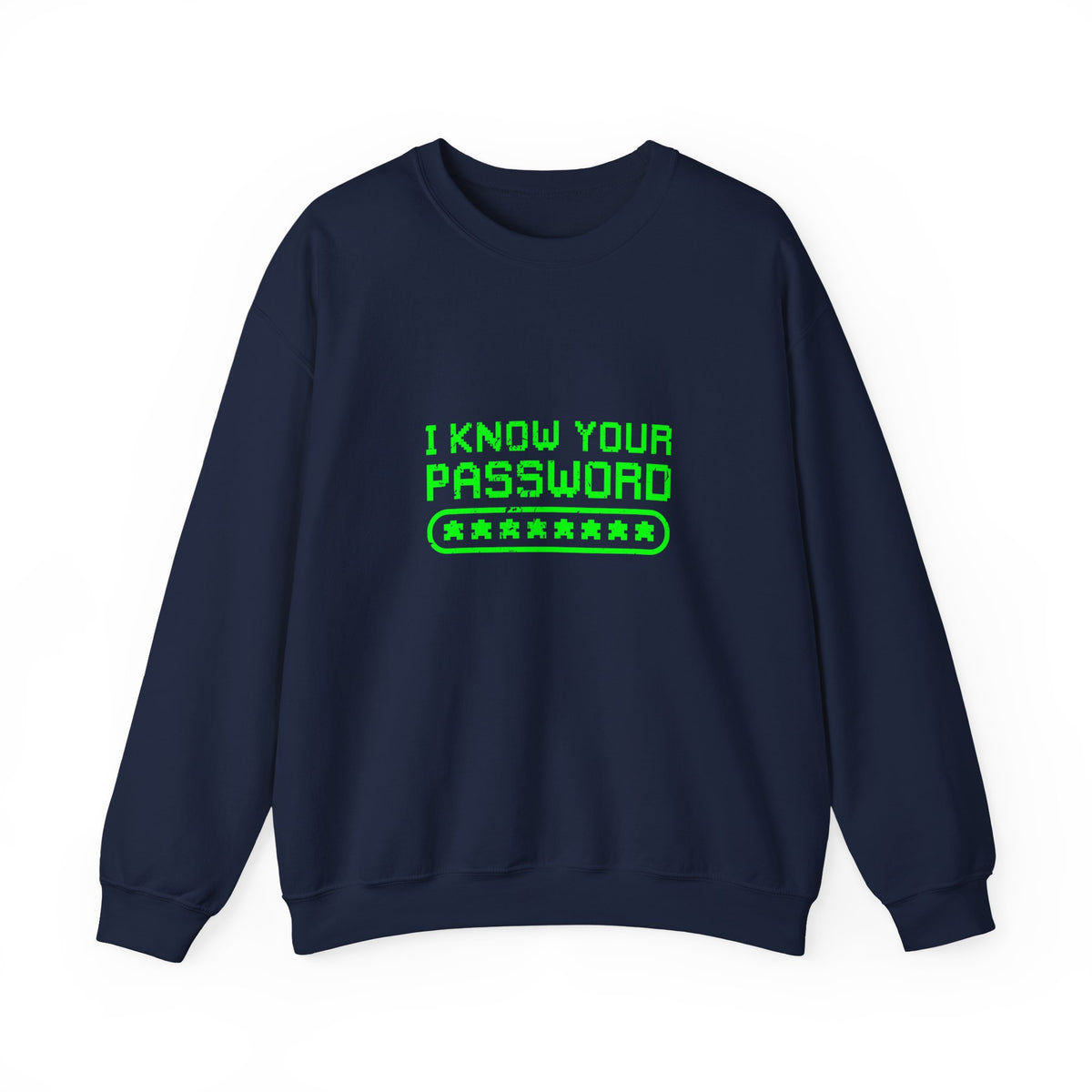 I Know Your Password Sweatshirt