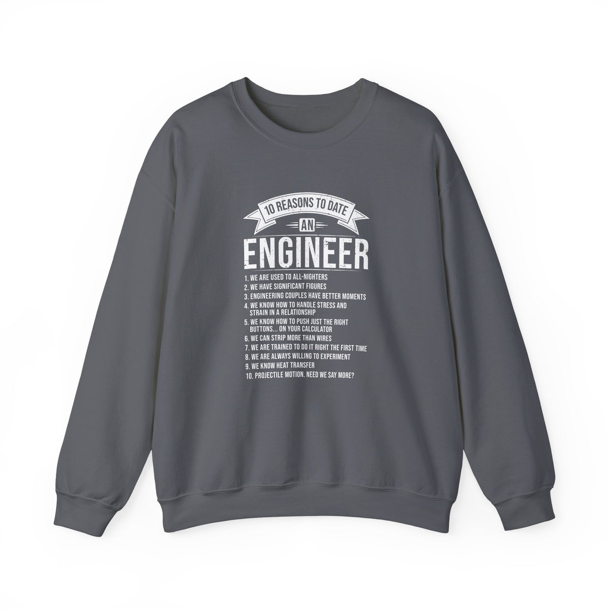 10 Reasons To Date An Engineer Sweatshirt