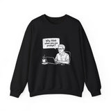 Why Think When You Can Prompt Sweatshirt