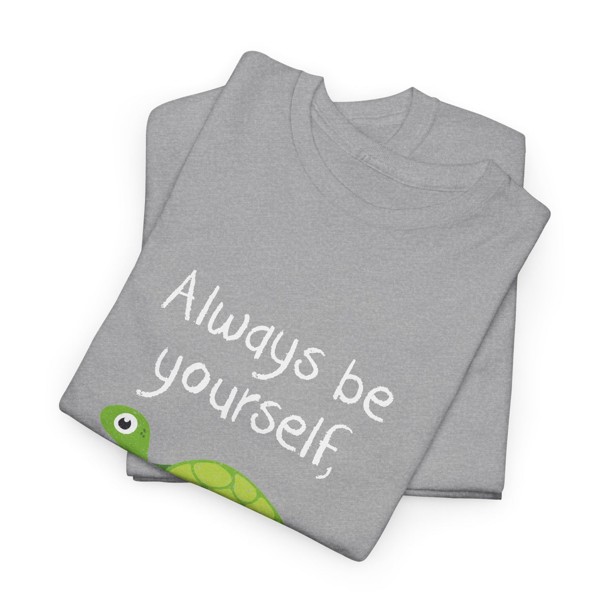 Always Be A Turtle