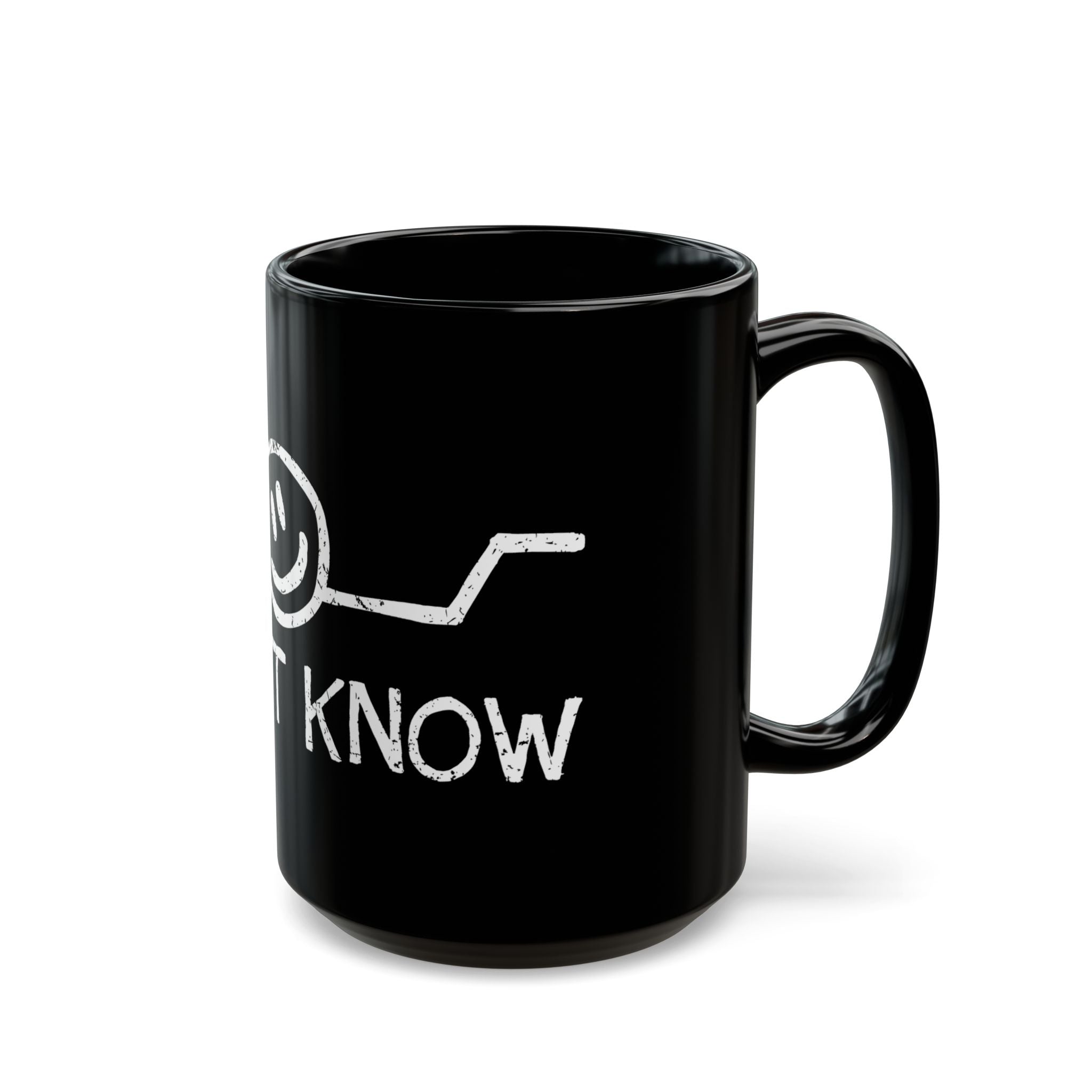 I Don't Know - Black Glossy Mug