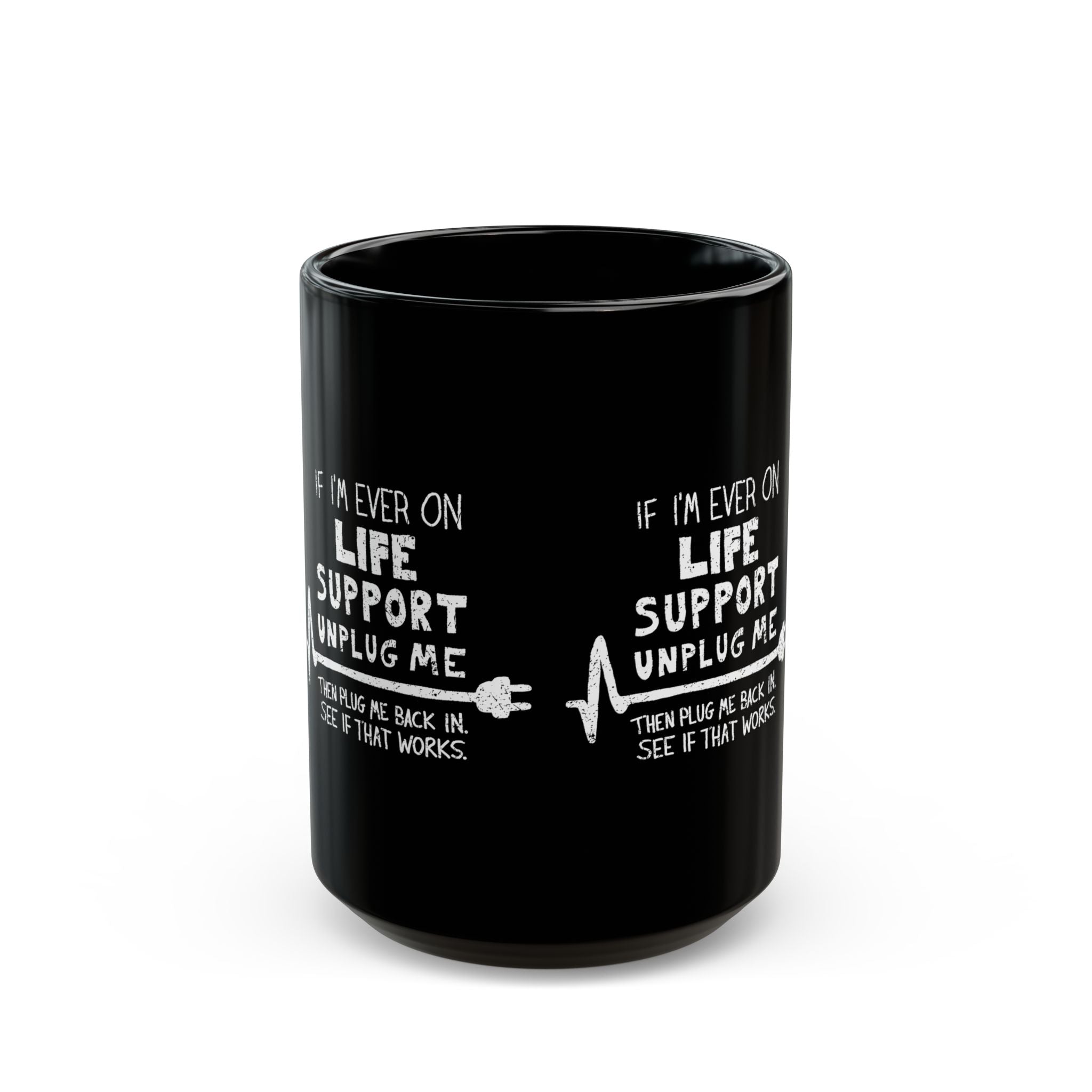 If Ever I'm On Life Support - Black Glossy Mug