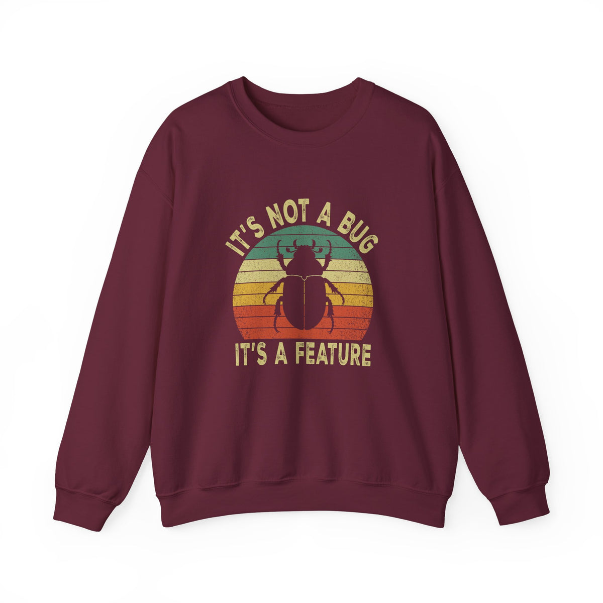 It's Not A Bug Sweatshirt