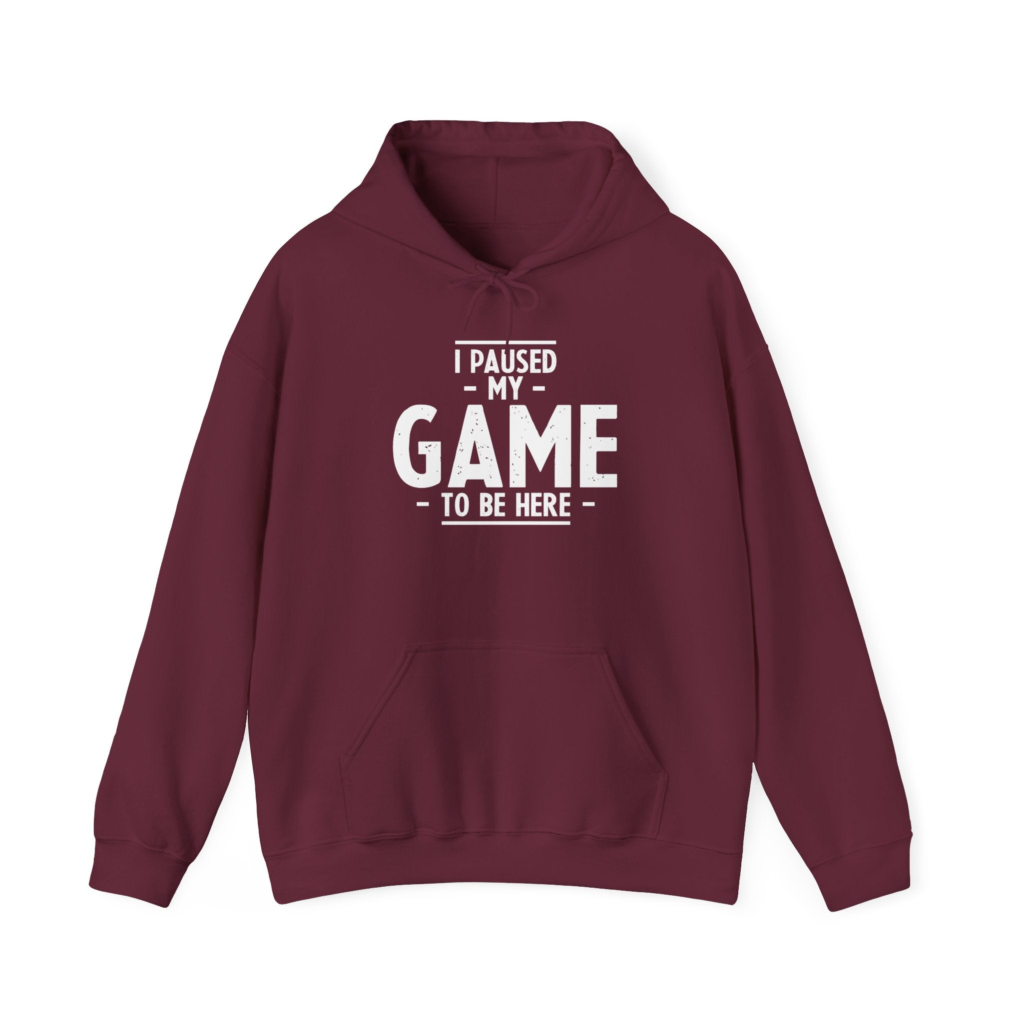 I Paused My Game To Be Here - Unisex Hooded Sweatshirt