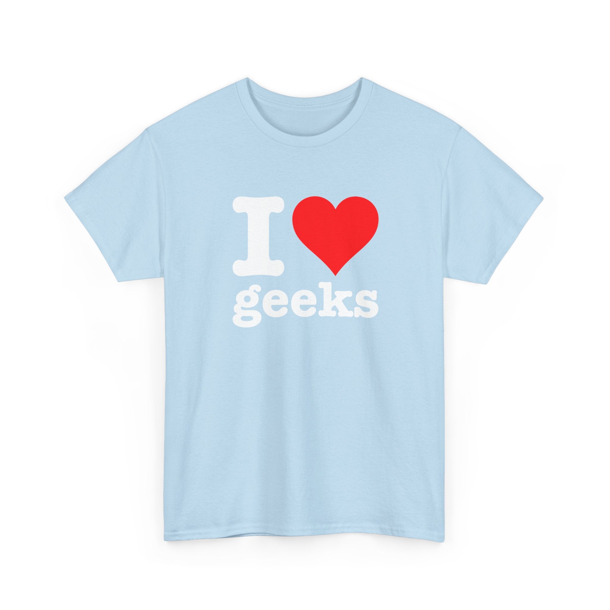 I Love Geeks Funny Cute I Heart Geeks - Regular Unisex Crewneck T-Shirt