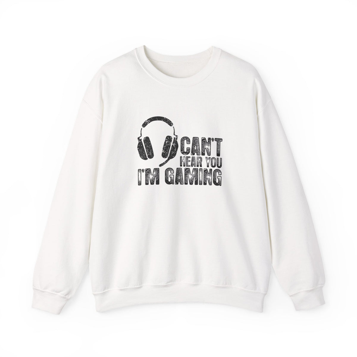 Can't Hear You I'm Gaming Sweatshirt