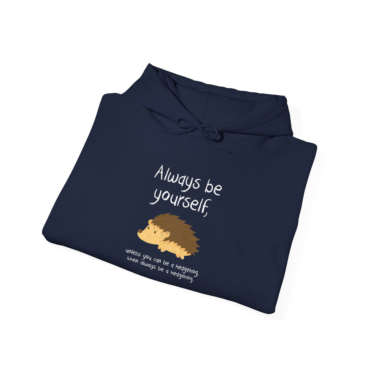 Always Be A Hedgehog Hoodie