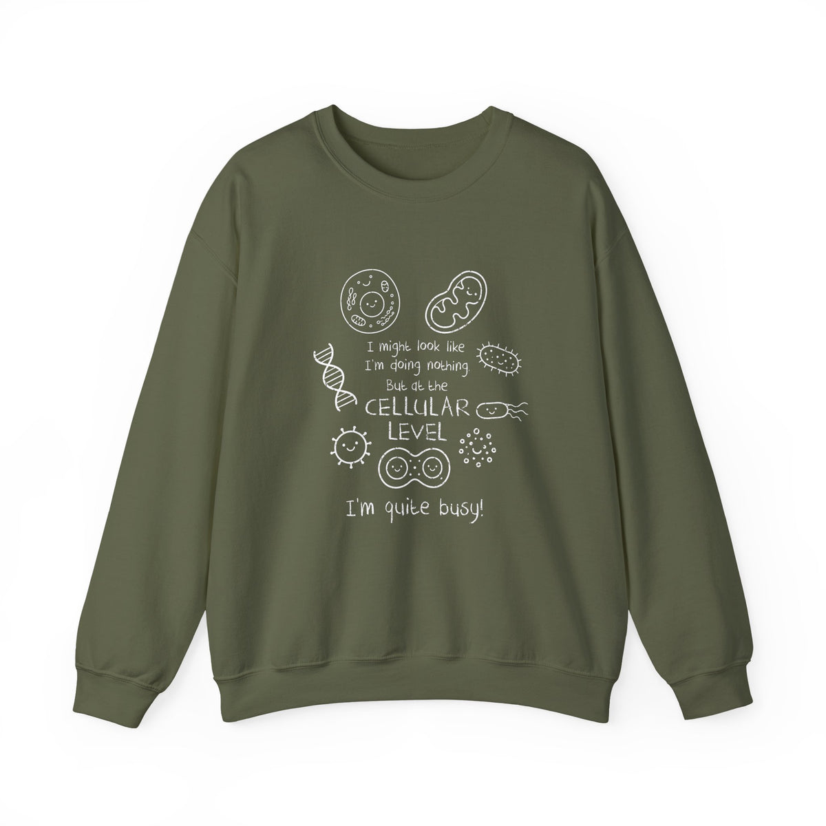 At The Cellular Level I'm Quite Busy Sweatshirt