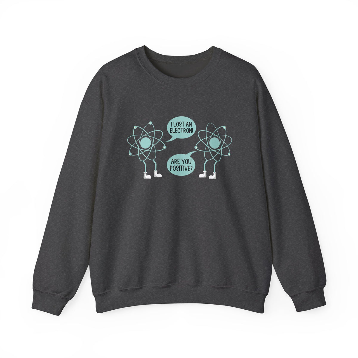 I Lost An Electron Sweatshirt