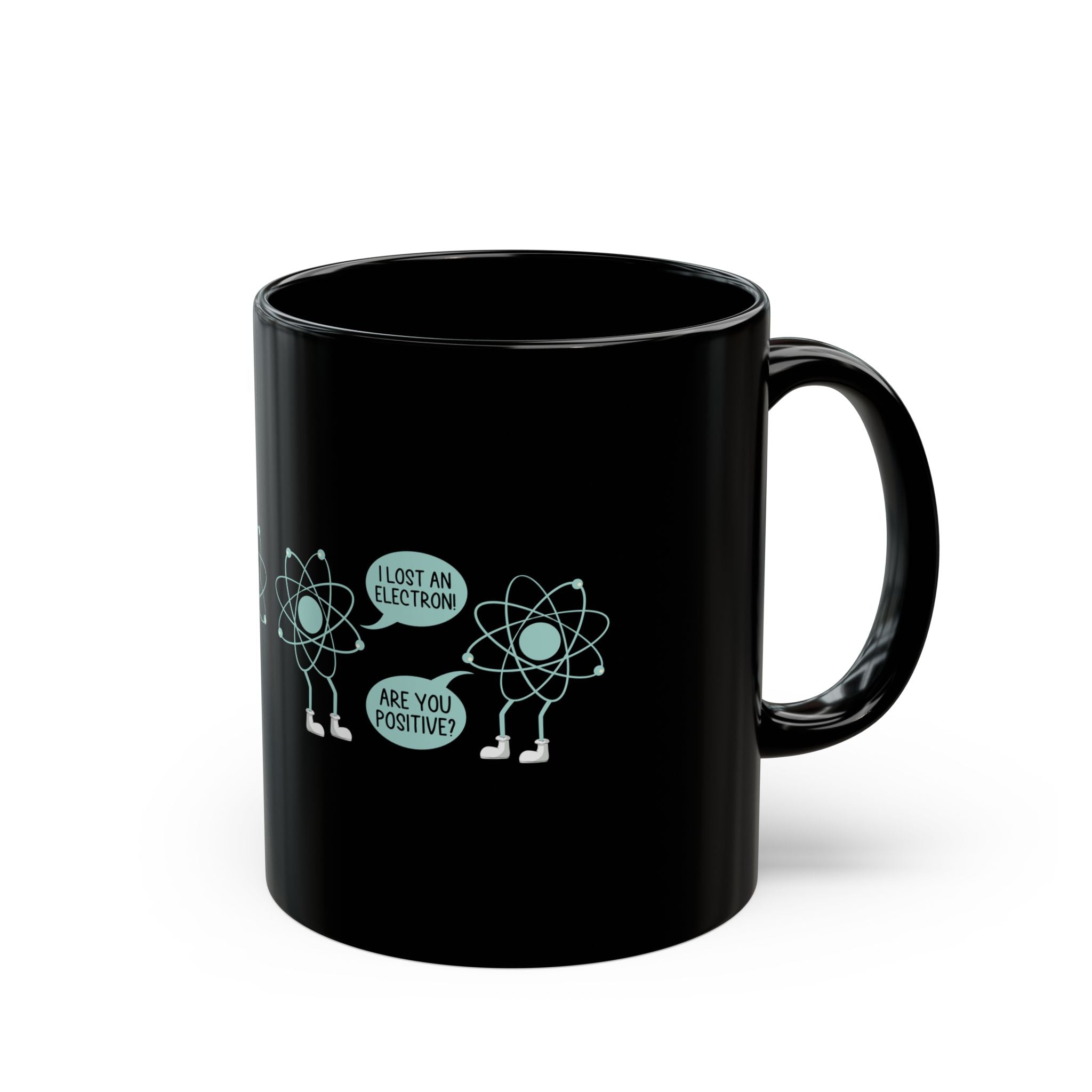 I Lost An Electron Are You Positive - Black Glossy Mug