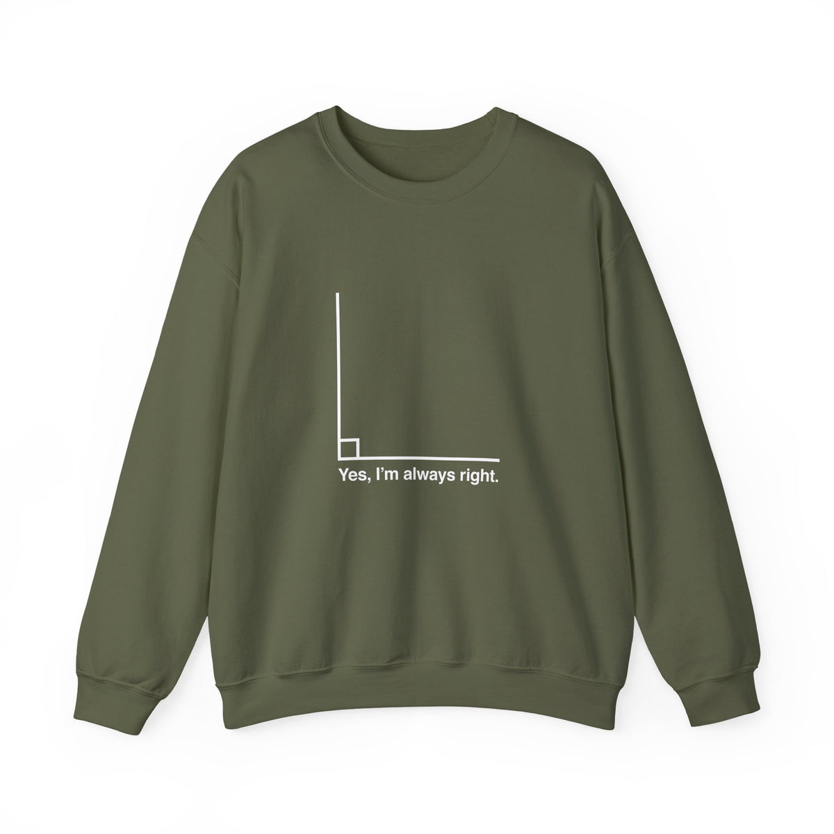 Yes I’m Always Right Sweatshirt