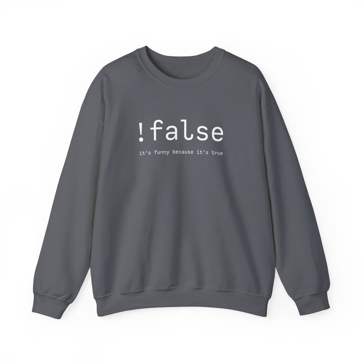 !false Sweatshirt