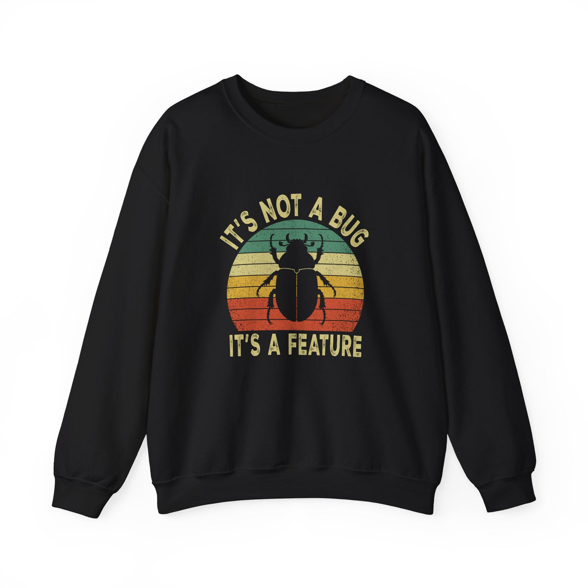 It's Not A Bug Sweatshirt