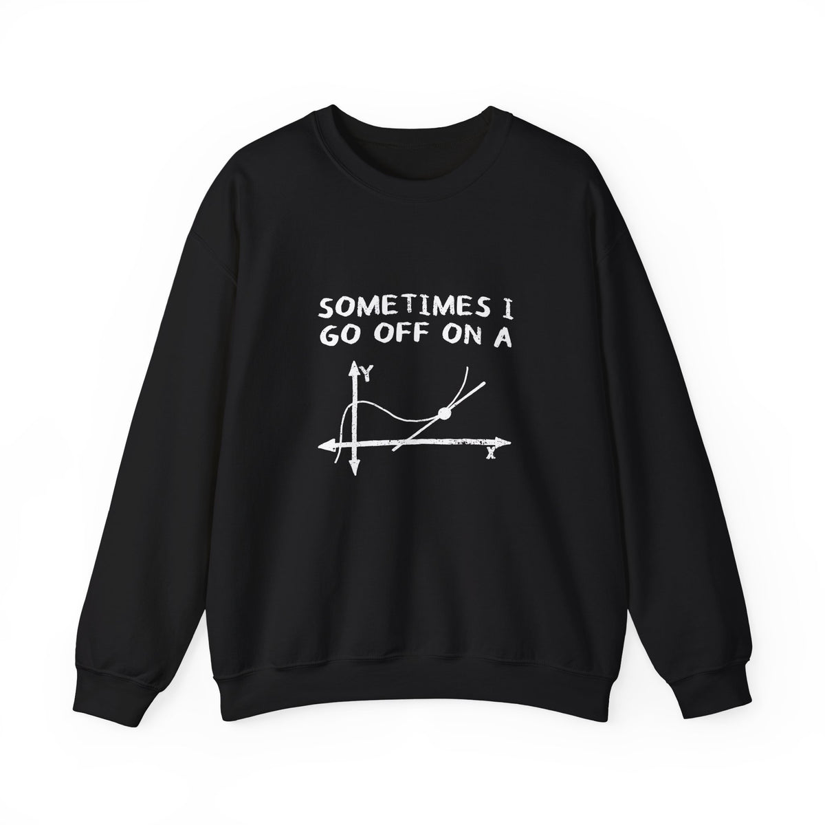 Sometimes I Go Off On A Tangent Sweatshirt