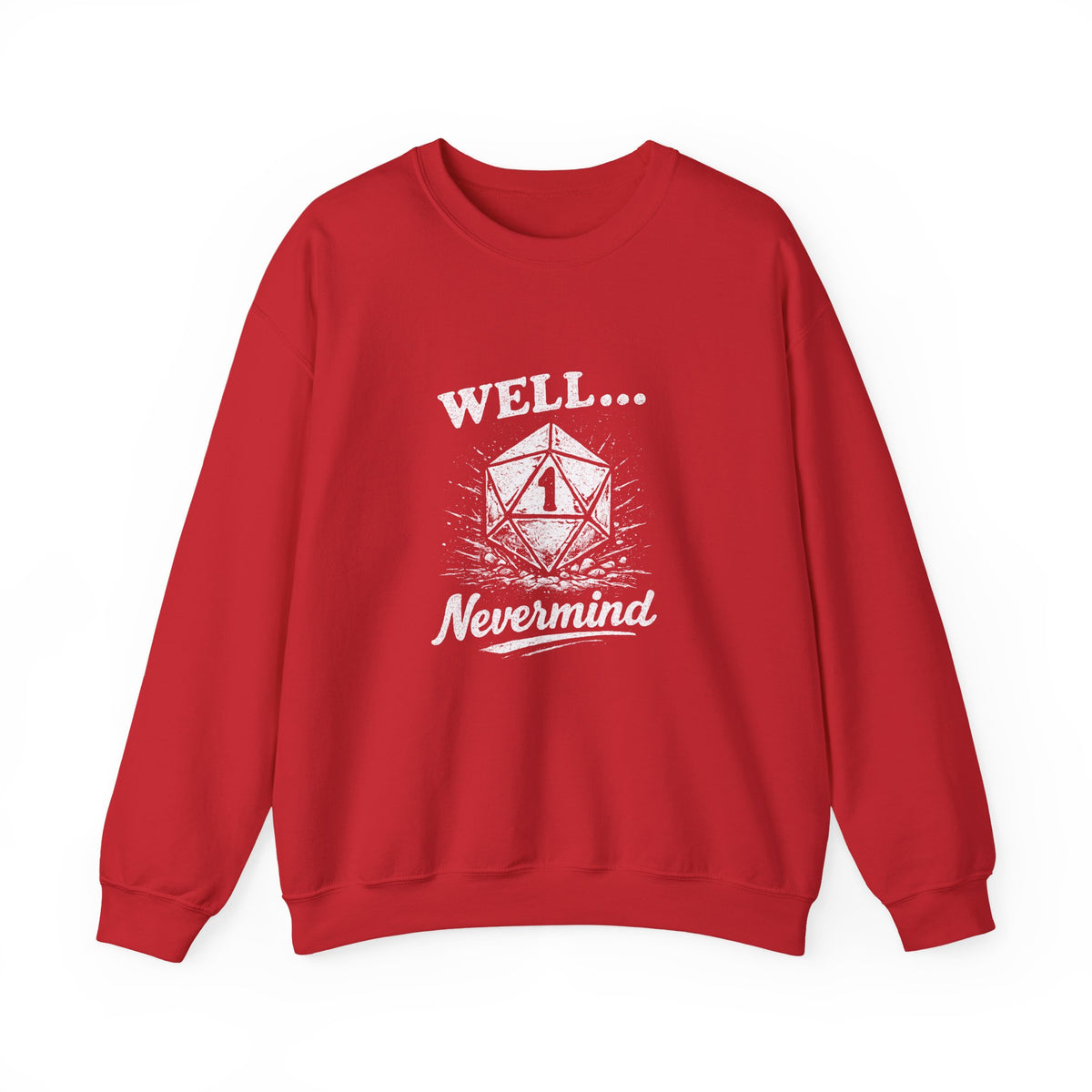 Well… Nevermind Sweatshirt