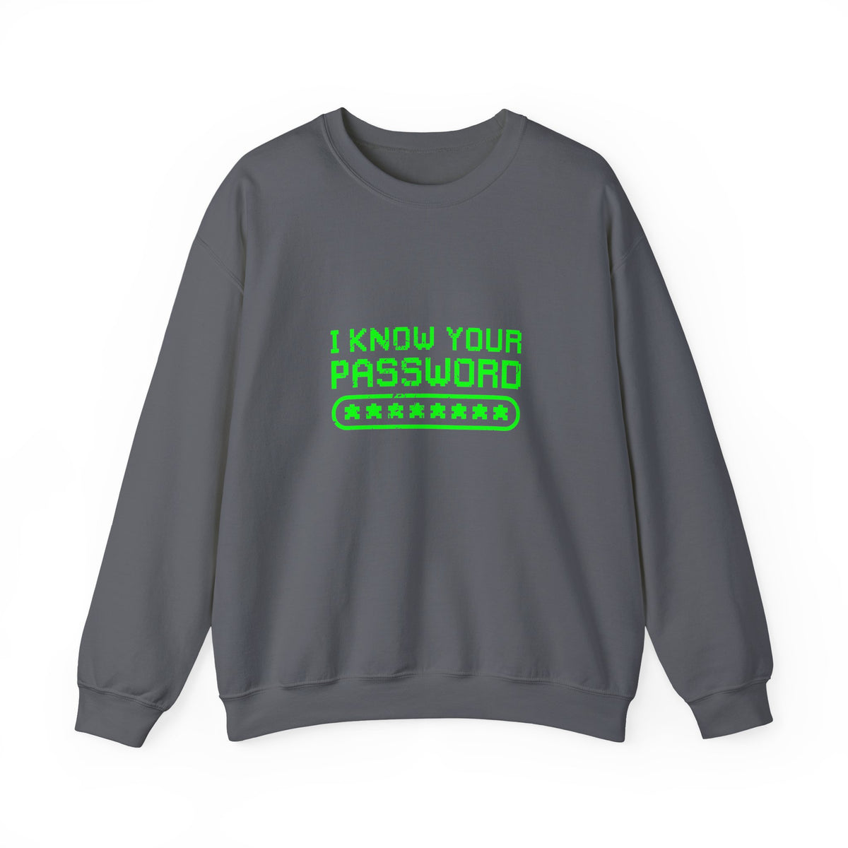 I Know Your Password Sweatshirt
