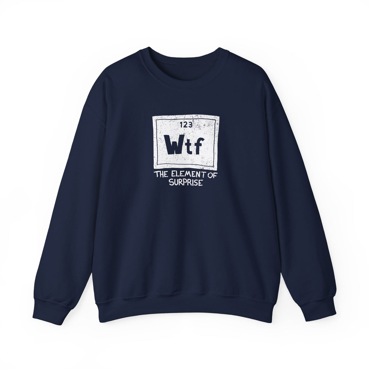 WTF - The Element of Surprise Sweatshirt
