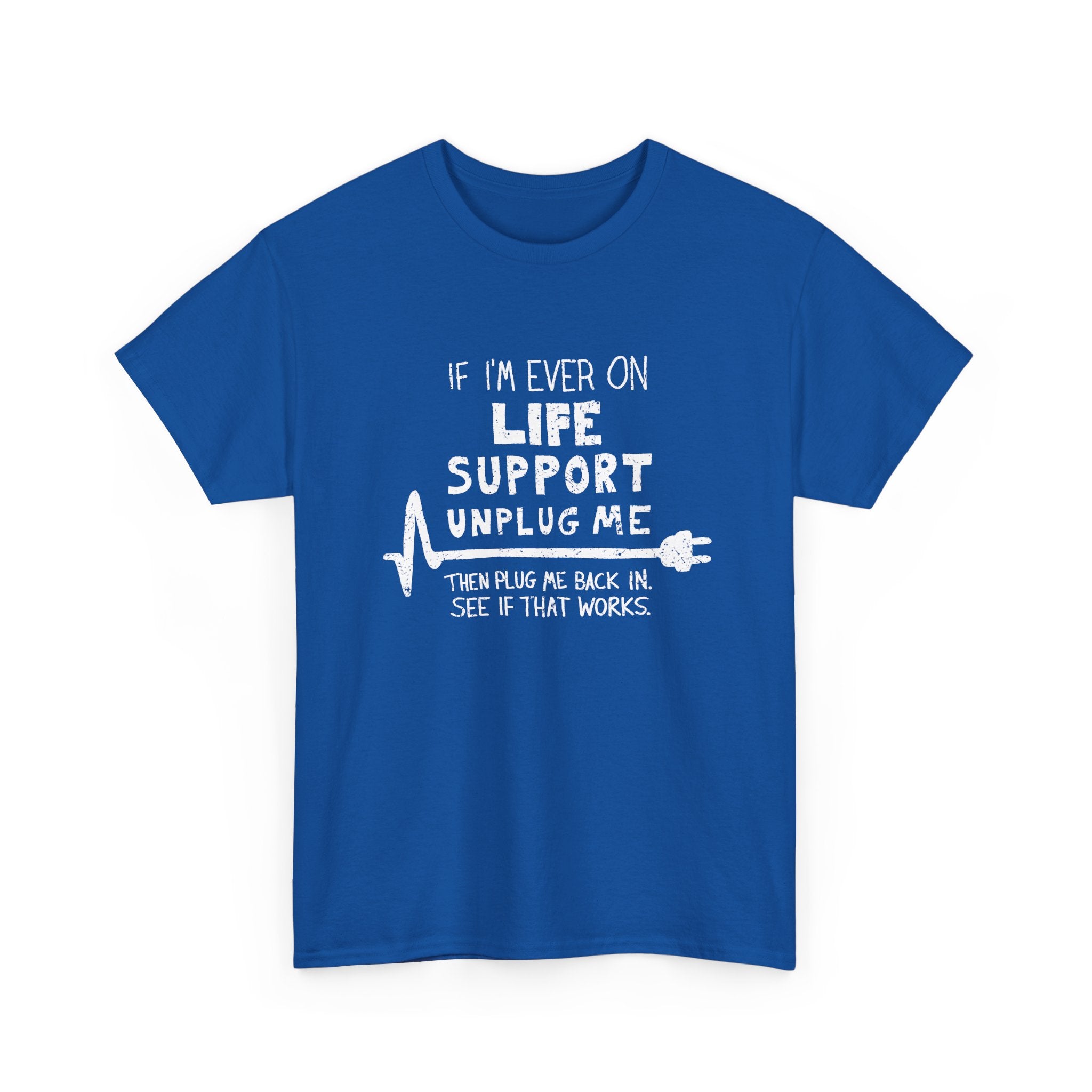 If Ever I'm On Life Support - Unplug Me - IT Coding Geek - Regular Unisex Crewneck T-Shirt