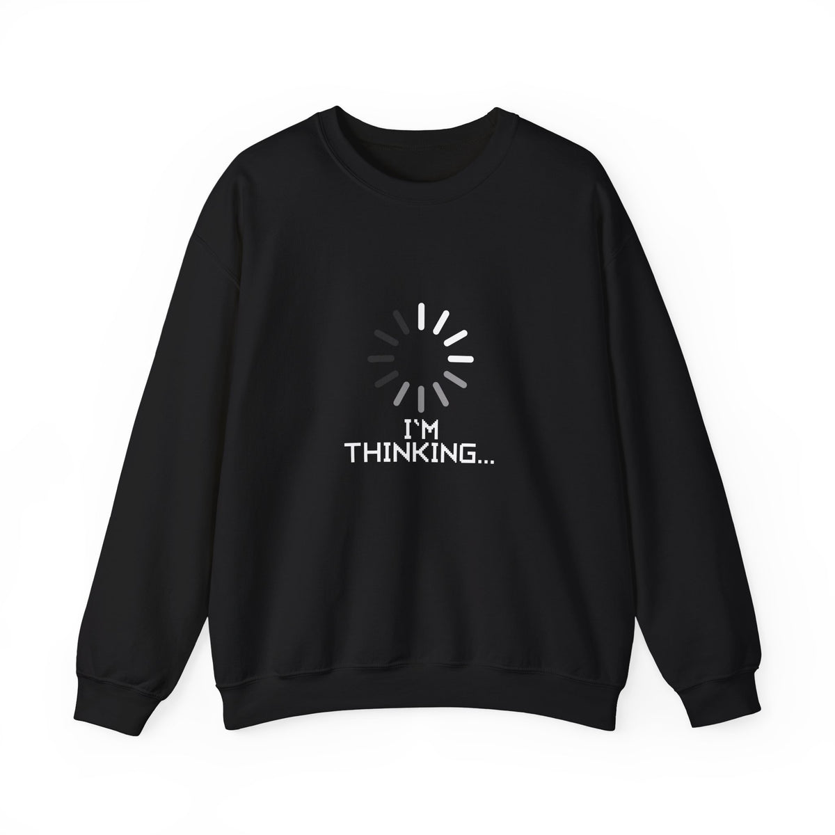 I'm Thinking... Sweatshirt