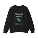 Be Yourself Unless You Can Be A T-Rex Sweatshirt
