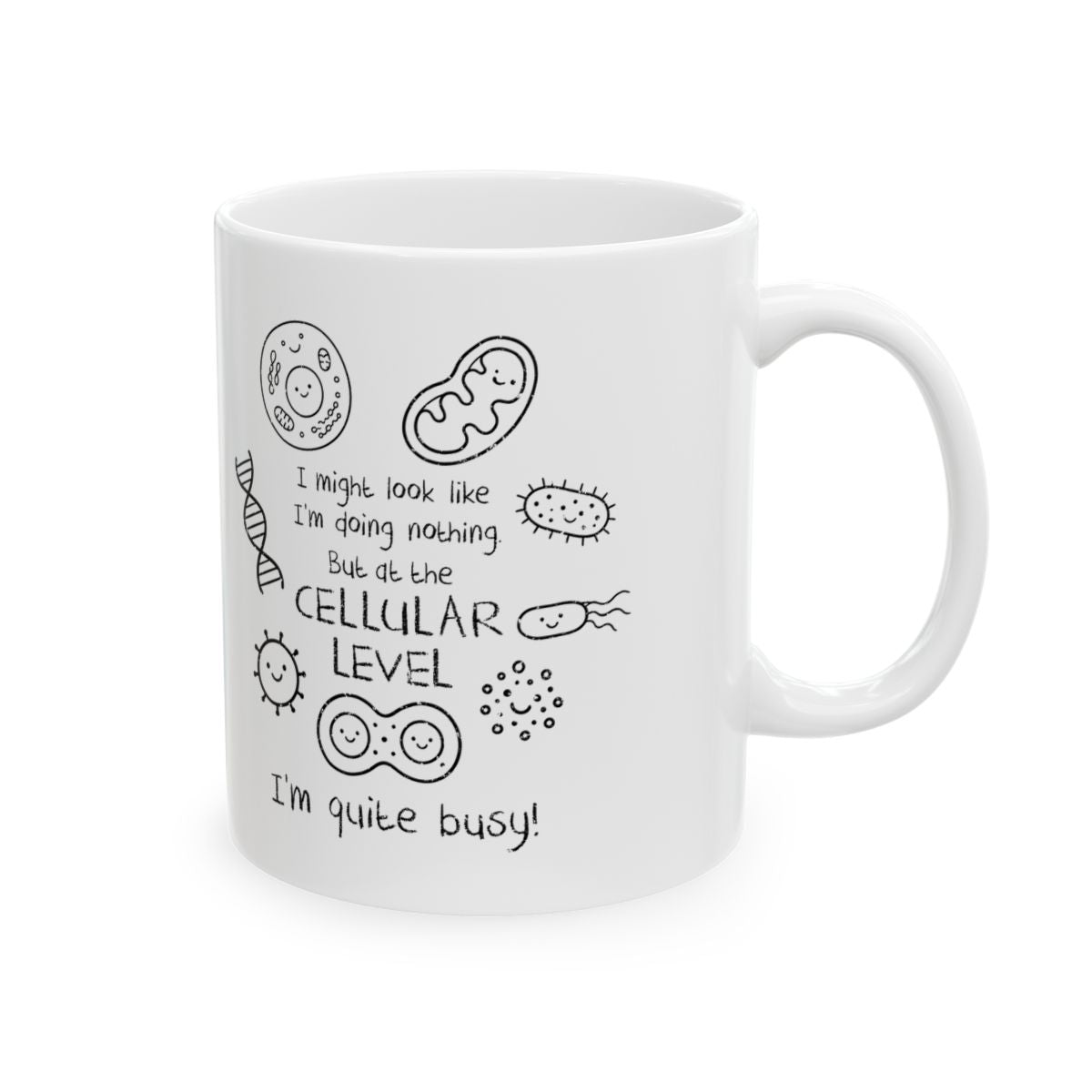 At The Cellular Level I'm Quite Busy Mug right #Size_11oz