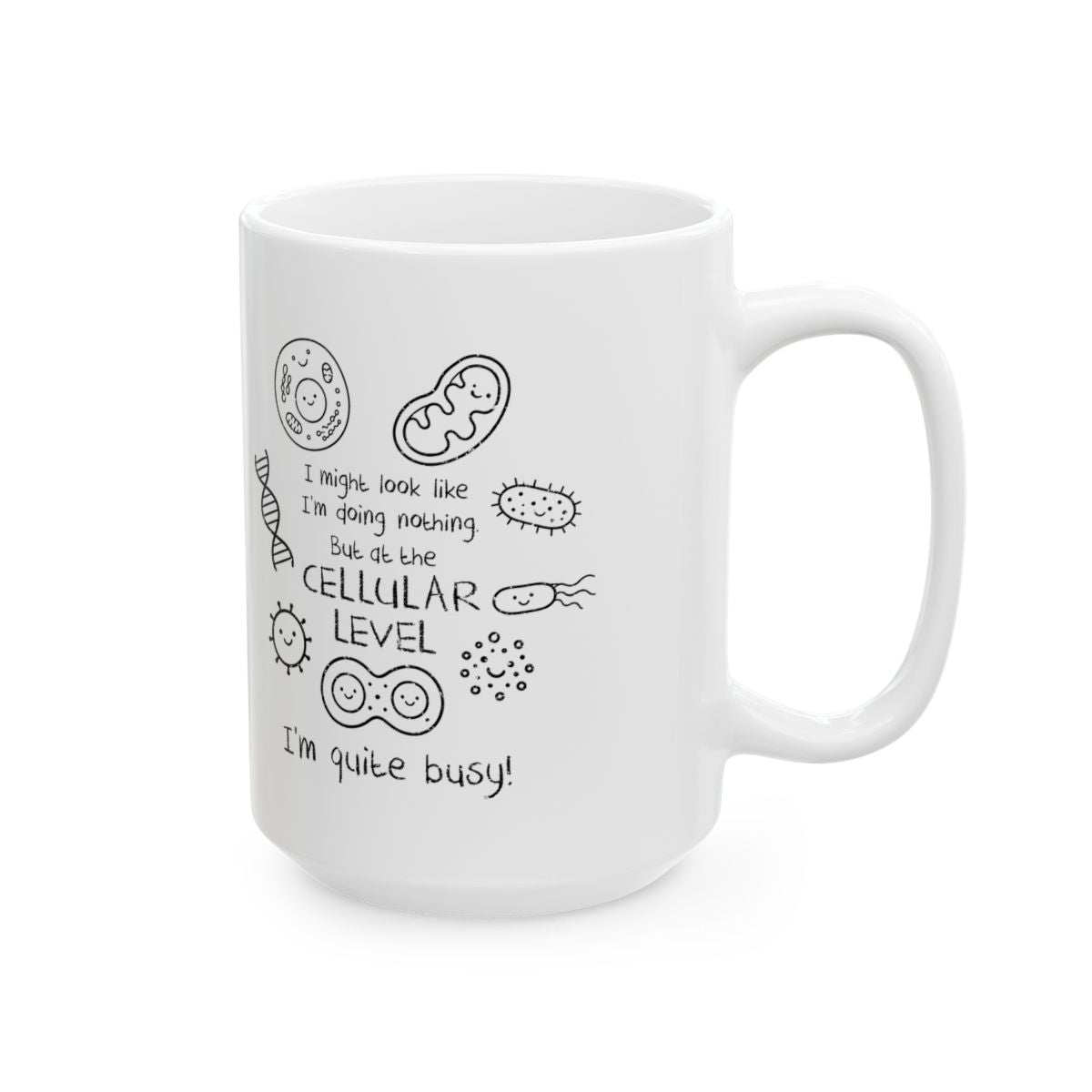 At The Cellular Level I'm Quite Busy Mug right #Size_15oz