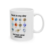 Back In My Day We Had Nine Planets Mug
