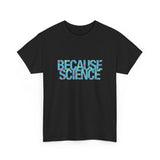 Because Science