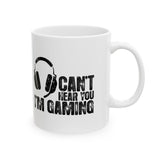 Can't Hear You I'm Gaming Mug