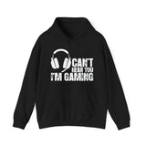 Can't Hear You I'm Gaming Hoodie