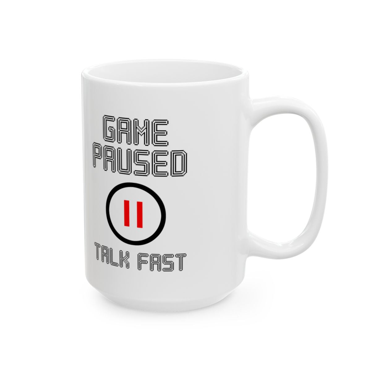 Game Paused Talk Fast Mug right #Size_15oz