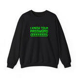 I Know Your Password Sweatshirt
